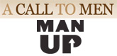 A Call to Men and Man Up